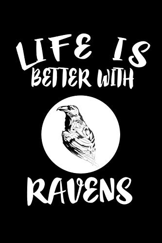 Life Is Better With Ravens: Animal Nature Collection - 9781086446753