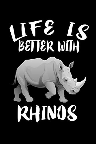 Life Is Better With Rhinos: Animal Nature Collection