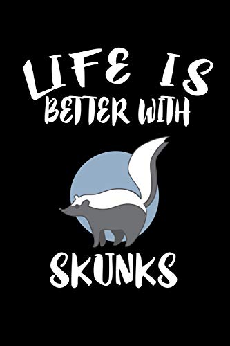 Life Is Better With Skunks: Animal Nature Collection