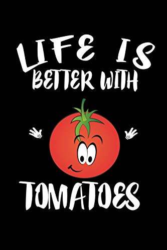 Life Is Better With Tomatoes: Animal Nature Collection - 9781086458169