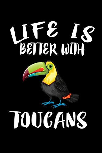 Life Is Better With Toucans: Animal Nature Collection