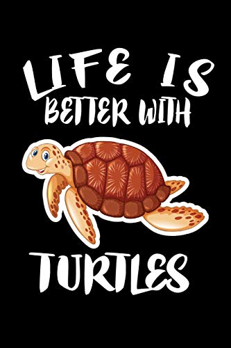 Life Is Better With Turtles: Animal Nature Collection - 9781086458886