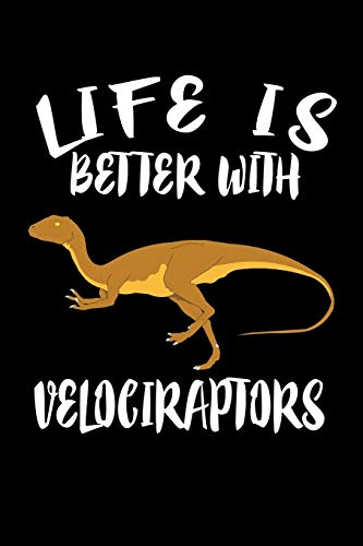Life Is Better With Velociraptors: Animal Nature Collection