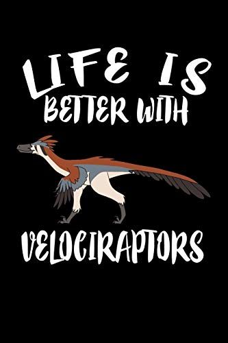 Life Is Better With Velociraptors: Animal Nature Collection - 9781086459074