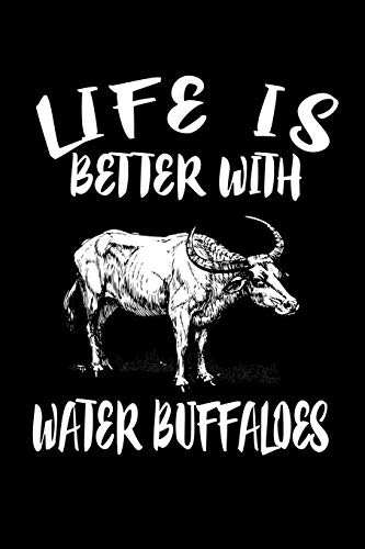 Life Is Better With Water Buffaloes: Animal Nature Collection