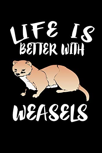 Life Is Better With Weasels: Animal Nature Collection