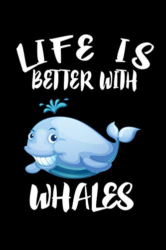 Life Is Better With Whales: Animal Nature Collection - 9781086460506