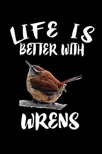 Life Is Better With Wrens: Animal Nature Collection