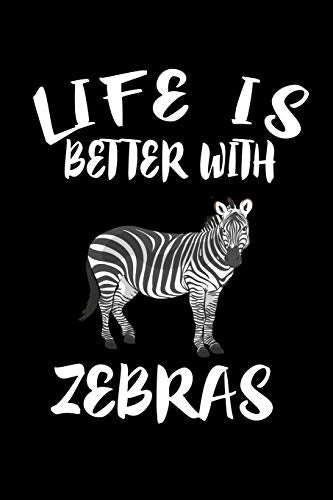 Life Is Better With Zebras: Animal Nature Collection