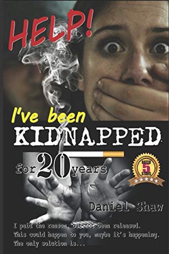 Help! I’Ve Been Kidnapped For 20 Years: I Paid The Ransom, But Not Been Released. This Could Happen To You, Maybe It’S Happening. The Only Solution Is...