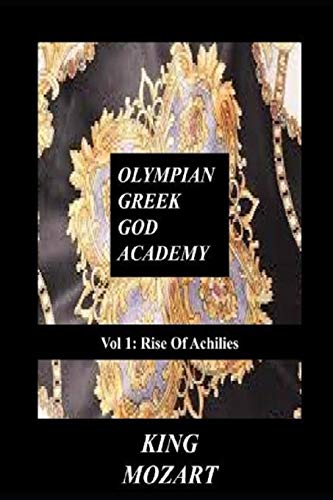 Olympian Greek God Academy Vol 1: Rise Of Achilies: Greek God Academy