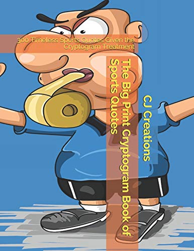 The Big Print Cryptogram Book Of Sports Quotes: 300 Timeless Sports Quotes Given The Cryptogram Treatment