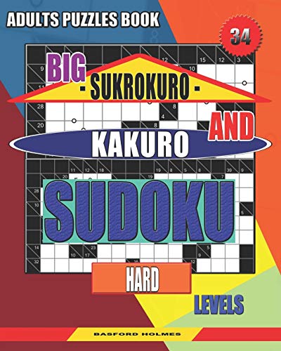 Adults Puzzles Book. Big Sukrokuro And Kakuro Sudoku.: Hard Levels. (Sudoku And Large Size Puzzles)