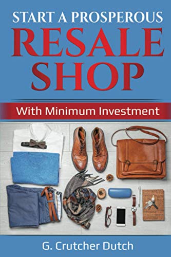 Start A Prosperous Resale Shop: With Minimum Investment