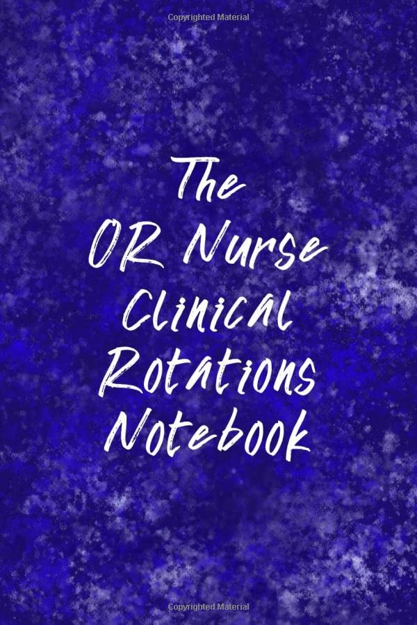 The Or Nurse Clinical Rotations Notebook: Funny Nursing Theme Notebook - Includes: Quotes From My Patients And Coloring Section - Graduation And Appreciation Gift For Operating Room Nurses
