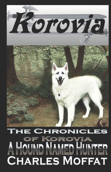 A Hound Named Hunter (The Chronicles Of Korovia)