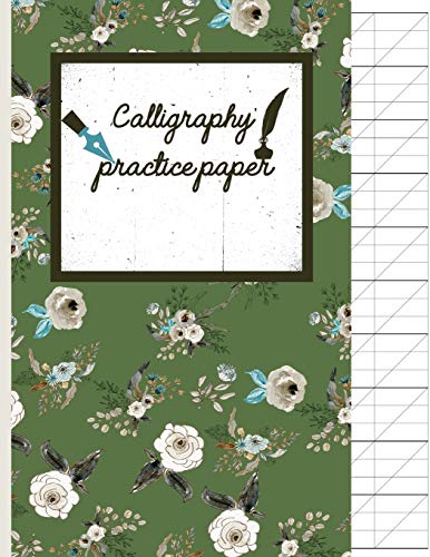 Calligraphy Practice Paper: Floral Hand Writing Workbook For Adults & Kids 120 Pages Of Practice Sheets To Write In (8.5X11 Inch).