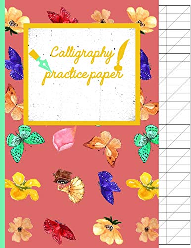 Calligraphy Practice Paper: Flowers & Butterflies Hand Writing Workbook For Adults & Kids 120 Pages Of Practice Sheets To Write In (8.5X11 Inch).