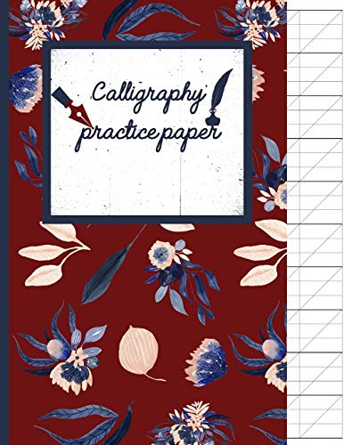 Calligraphy Practice Paper: Navy Floral Hand Writing Workbook For Adults & Kids 120 Pages Of Practice Sheets To Write In (8.5X11 Inch).