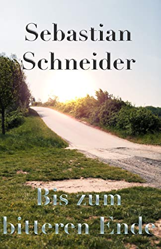 Bis Zum Bitteren Ende (German Edition)