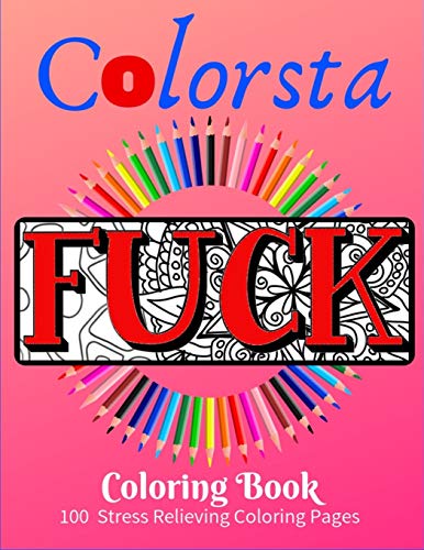 Colorsta Fuck: Colorsta Fuck - Adult Coloring Book Only. Superb Bespokely Designed Pages ("Hard Words" Fused With Mandala Patterns) For Your ... 8.5" X 11" (Great Gift Or De-Stress Buy)