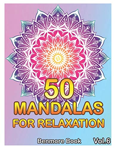 50 Mandalas For Relaxation: Big Mandala Coloring Book For Adults 50 Images Stress Management Coloring Book For Relaxation, Meditation, Happiness And Relief & Art Color Therapy(Volume 6)
