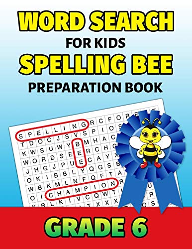 Word Search For Kids Spelling Bee Preparation Book Grade 6: 6Th Grade Spelling Workbook Fun Puzzle Book Sixth Grade Teacher Student Class Homeschool