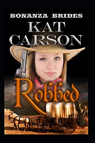 Robbed (Bonanza Brides Find Prairie Love Series)