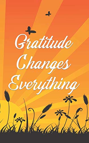 Gratitude Changes Everything: Let Gratitude Open More Doors To Happy Relationships