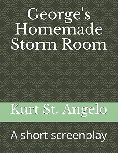 George's Homemade Storm Room: A Short Screenplay