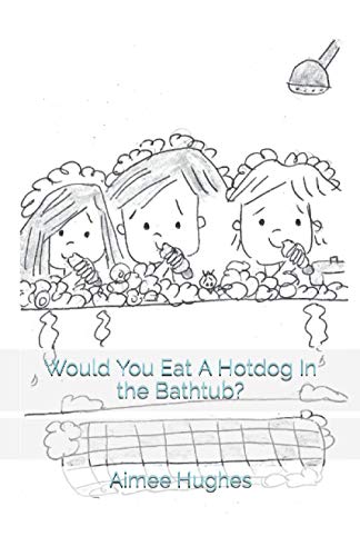 Would You Eat A Hotdog In The Bathtub?