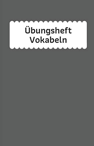?bungsheft Vokabeln: ?bungsheft Zum Eintragen Und Lernen Von Vokabeln. (German Edition)