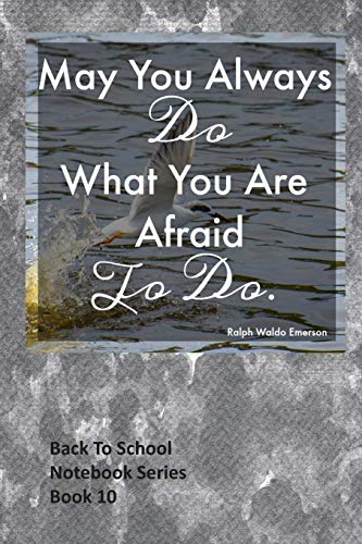 May You Always Do What You Are Afraid To Do (Back To School Notebook Series)