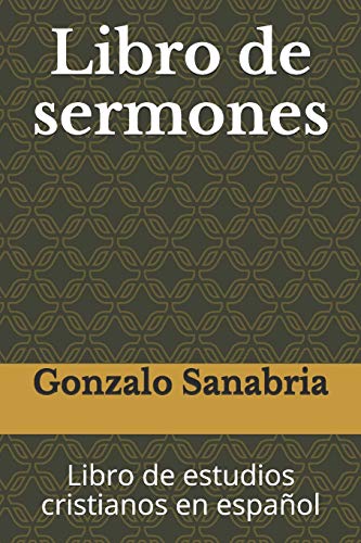 Libro De Sermones: Libro De Estudios Cristianos En Espa??ol (La Biblia) (Spanish Edition)
