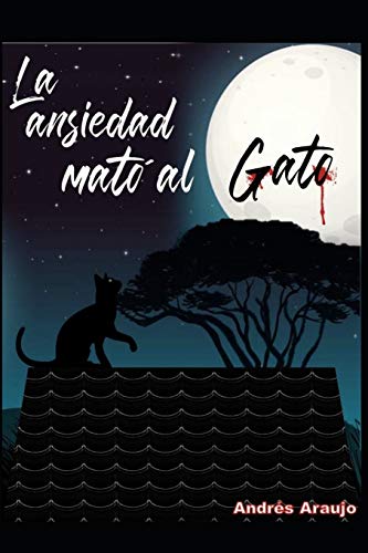 La Ansiedad Mato Al Gato: Una Historia En Poemas (Spanish Edition)