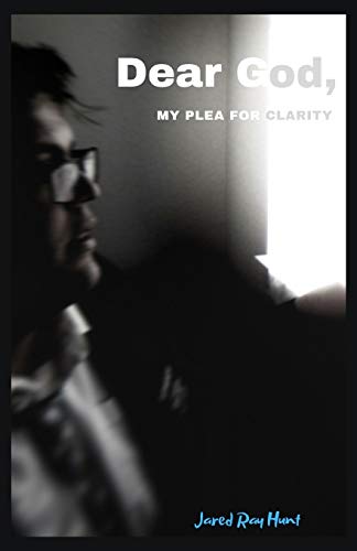 Dear God,: My Plea For Clarity