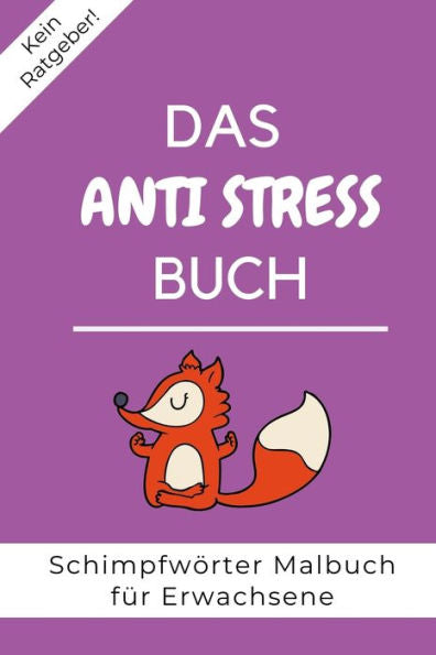 KEIN RATGEBER! DAS ANTI STRESS BUCH SCHIMPFW?RTER MALBUCH F?R ERWACHSENE: A5 freches Schimpfw?rter Malbuch f?r Erwachsene | Cooles Buero Geschenk f?r ... Entspannen und Abreagieren (German Edition)