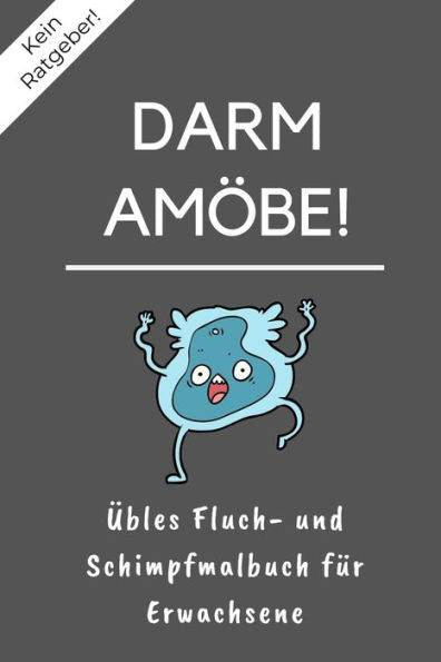 KEIN RATGEBER! DARM AM?BE! ?BLES FLUCH- UND SCHIMPFMALBUCH F?R ERWACHSENE: A5 freches Schimpfw?rter Malbuch f?r Erwachsene | Cooles Buero Geschenk f?r ... Entspannen und Abreagieren (German Edition)