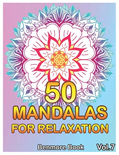 50 Mandalas For Relaxation: Big Mandala Coloring Book For Adults 50 Images Stress Management Coloring Book For Relaxation, Meditation, Happiness And Relief & Art Color Therapy(Volume 7)