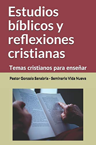 Estudios B?blicos Y Reflexiones Cristianas: Temas Cristianos Para Ense?ar (Sermones De La Biblia Para Ense?ar) (Spanish Edition)