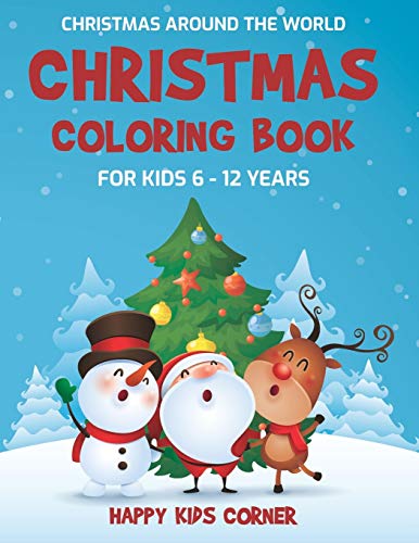 Christmas Coloring Book For Kids 6 To 12 Years: Christmas Around The World, Coloring Book For School-Age Children, Best Holiday Gift For Little Boys And Girls