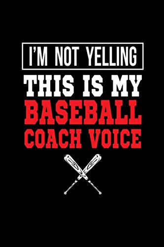 I'M Not Yelling This Is My Baseball Coach Voice