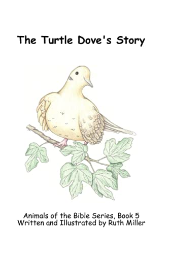 The Turtle Dove's Story (The Animals Of The Bible)