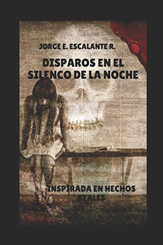 Disparos En El Silencio De La Noche (Spanish Edition)