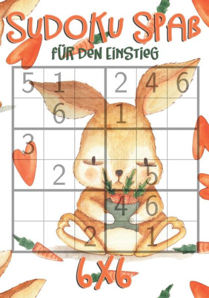 Sudoku Spa? f?r den Einstieg: 6x6 | f?r Kinder ab 7 Jahre | 300 Ratsel ink. L?sungen | Logikratsel | mit Hase, M?hren und Herz Motiv (German Edition)