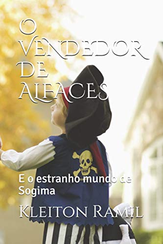O Vendedor De Alfaces: E O Estranho Mundo De Sogima (Portuguese Edition)