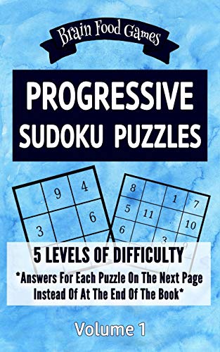 Progressive Sudoku Puzzles: 5 Levels Of Difficulty With Answers For Each Puzzle On The Next Page Instead Of At The End Of The Book (Brain Food Games Series)