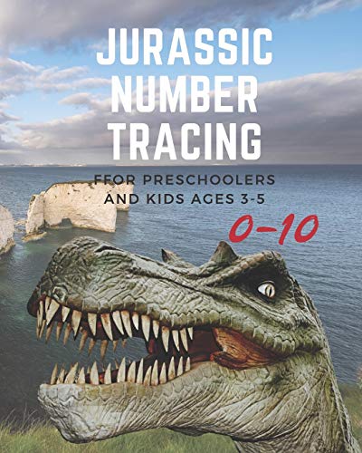 Jurassic Number Tracing For Preschoolers And Kids Ages 3-5: Lots Of Fun Learning Numbers 0-10 In Dinosaur ,Jurassic Theme Work Book For Dinosaur Lover,Kindergarten Vol.5