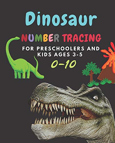 Dinosaur Number Tracing For Preschoolers And Kids Ages 3-5: Lots Of Fun Learning Numbers 0-10 In Dinosaur ,Jurassic Theme Work Book For Dinosaur Lover,Kindergarten Vol.6