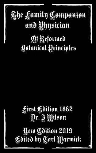 The Family Companion And Physician: Of Reformed Botanical Principles